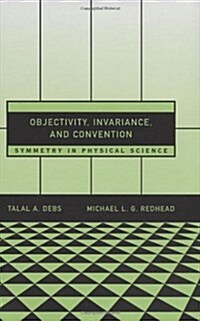 Objectivity, Invariance, and Convention: Symmetry in Physical Science (Hardcover)