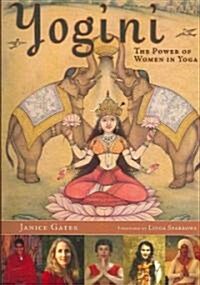 Yogini: The Power of Women in Yoga (Paperback)