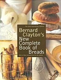 Bernard Claytons New Complete Book of Breads (Paperback, 30, Anniversary)