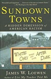 Sundown Towns: A Hidden Dimension of American Racism (Paperback)