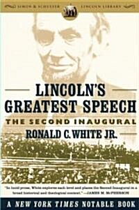 Lincolns Greatest Speech: The Second Inaugural (Paperback)