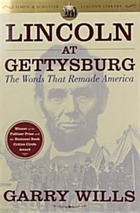 Lincoln at Gettysburg: The Words That Remade America (Paperback)
