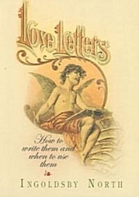 Love Letters: How to Write Them and When to Use Them (Paperback)