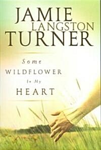 Some Wildflower in My Heart (Paperback, 2nd, Reprint)