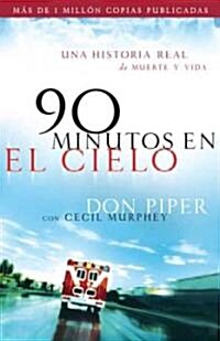 90 Minutos En El Cielo: Una Historia Real de Vida y Muerte (Paperback)