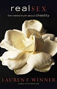 Real Sex: The Naked Truth about Chastity (Paperback)