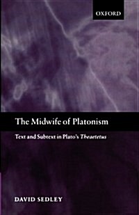 The Midwife of Platonism : Text and Subtext in Platos Theaetetus (Paperback)