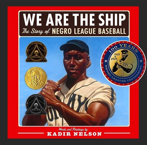 We Are the Ship: The Story of Negro League Baseball (Coretta Scott King Author Award Winner) (Hardcover)