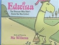 Edwina, the Dinosaur Who Didnt Know She Was Extinct (Library Binding)
