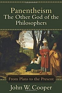 Panentheism: The Other God of the Philosophers: From Plato to the Present (Hardcover)