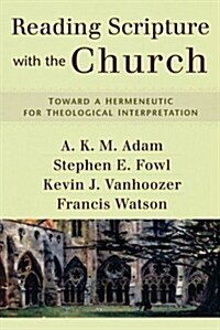Reading Scripture with the Church: Toward a Hermeneutic for Theological Interpretation (Paperback)