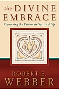 [중고] The Divine Embrace: Recovering the Passionate Spiritual Life (Paperback)