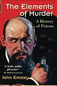The Elements of Murder : A History of Poison (Paperback)