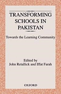 Transforming Schools in Pakistan: Towards the Learning Community (Hardcover)