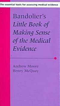 Bandoliers Little Book of Making Sense of the Medical Evidence (Paperback, 1st)