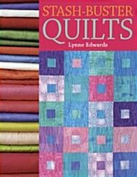 Stash Buster Quilts : Time-Saving Designs for Fabric Leftovers (Paperback)