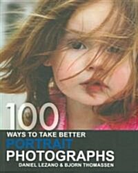 100 Ways to Take Better Portrait Photographs (Paperback)