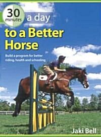 30 Minutes a Day to a Better Horse (Hardcover)
