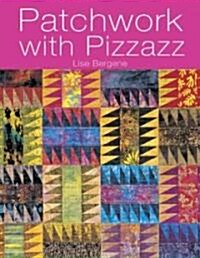 Patchwork with Pizzazz : Over 60 Colorful Quilted Projects for All Seasons (Paperback)