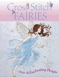 Cross Stitch Fairies : Over 50 Enchanting Designs (Paperback, 2 Revised edition)