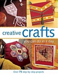 Creative Crafts You Can Do in a Day (Hardcover)