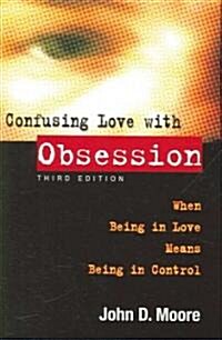 Confusing Love with Obsession: When Being in Love Means Being in Control (Paperback, 3)