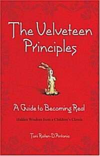 The Velveteen Principles (Limited Holiday Edition): A Guide to Becoming Real, Hidden Wisdom from a Childrens Classic (Hardcover)