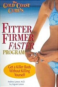 The Gold Coast Cures Fitter, Firmer, Faster Program: Get a Killer Body Without Killing Yourself (Paperback)