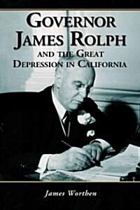 Governor James Rolph and the Great Depression in California (Paperback)