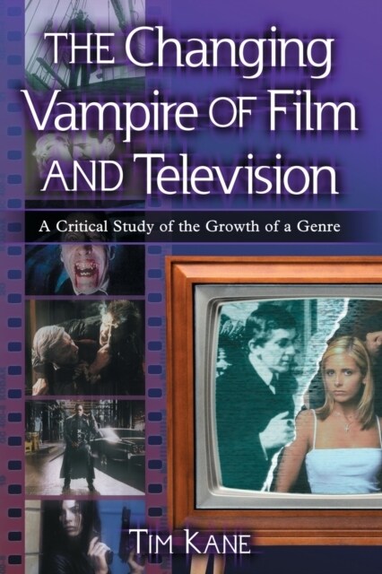 Changing Vampire of Film and Television: A Critical Study of the Growth of a Genre (Paperback)