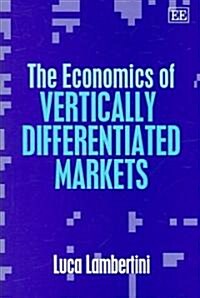 The Economics of Vertically Differentiated Markets (Hardcover)