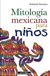 Mitologia Mexicana Para Ninos (Paperback)