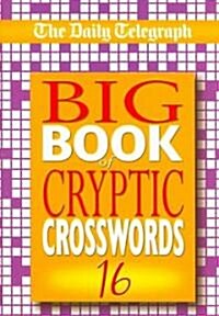 Daily Telegraph Big Book of Cryptic Crosswords 16 (Paperback, Unabridged ed)