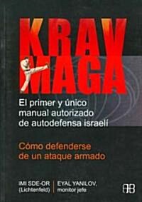 Krav Maga, Como Defenderse De Un Ataque Armado/ Krav Maga, How to Defense Yourself Against Armed Assault (Paperback, Translation)