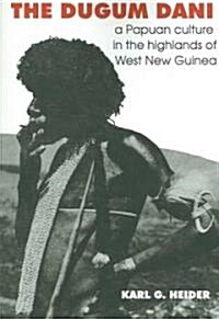 The Dugum Dani: A Papuan Culture in the Highlands of West New Guinea (Paperback)