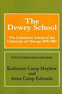 The Dewey School: The Laboratory School of the University of Chicago 1896-1903 (Paperback)