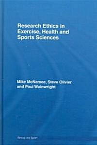 Research Ethics in Exercise, Health and Sports Sciences (Hardcover)