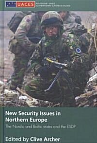 New Security Issues in Northern Europe : The Nordic and Baltic States and the ESDP (Hardcover)