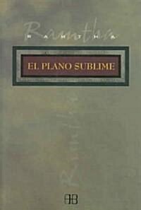 El Plano Sublime / The Plane of Bliss; On Earth as it is in Heaven (Paperback, Translation, New, Expanded)