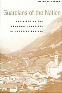 Guardians of the Nation: Activists on the Language Frontiers of Imperial Austria (Hardcover)