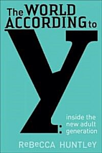 The World According to y: Inside the New Adult Generation (Paperback)