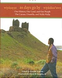 Wiyaxayxt / Wiyaakaaawn / As Days Go by: Our History, Our Land, Our People -- The Cayuse, Umatilla, and Walla Walla (Paperback)