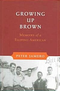 Growing Up Brown: Memoirs of a Filipino American (Paperback)
