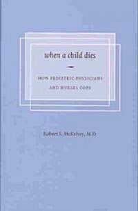 When a Child Dies: How Pediatric Physicians and Nurses Cope (Paperback)
