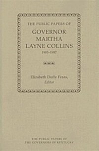 The Public Papers of Governor Martha Layne Collins, 1983-1987 (Hardcover)