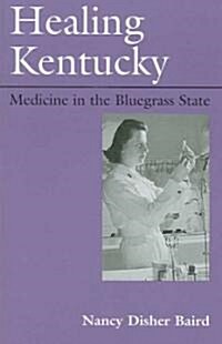 Healing Kentucky: Medicine in the Bluegrass State (Paperback)