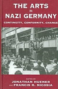 The Arts in Nazi Germany : Continuity, Conformity, Change (Hardcover)