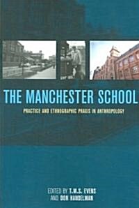 The Manchester School : Practice and Ethnographic Praxis in Anthropology (Paperback)