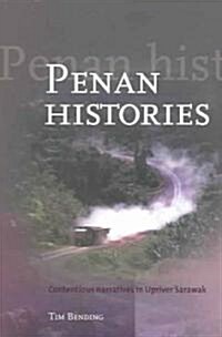Penan Histories: Contentious Narratives in Upriver Sarawak (Paperback)