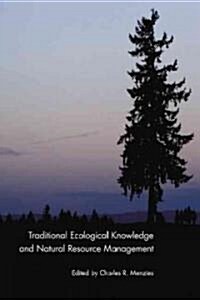Traditional Ecological Knowledge And Natural Resource Management (Paperback)
